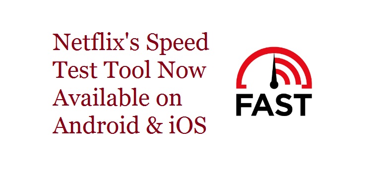 Netflix's Speed Test Tool fast.com now available on Android and iOS