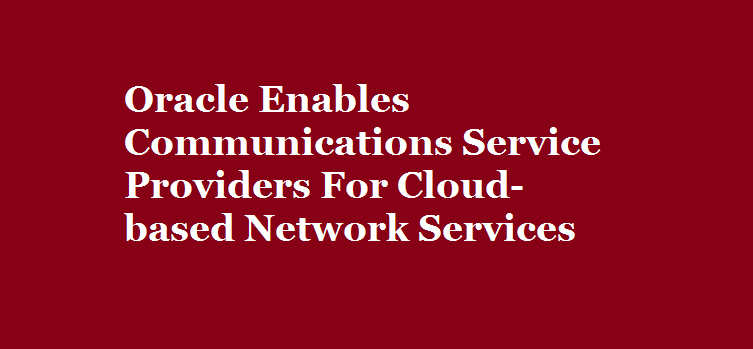 Oracle Enables Communications Providers